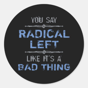 Sticker Rond La Gauche Radicale Est Une Bonne Chose