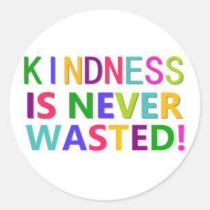 Sticker Rond La gentillesse n'est jamais perdue