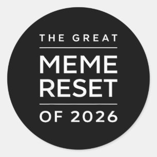 Sticker Rond La Grande Réinitialisation Des Mèmes De 2026 Mèmes