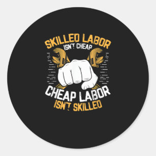 Sticker Rond La main-d’oeuvre qualifiée n’est pas bon marché La