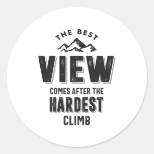 Sticker Rond La Meilleure Vue Arrive Après La Montée La Plus Di