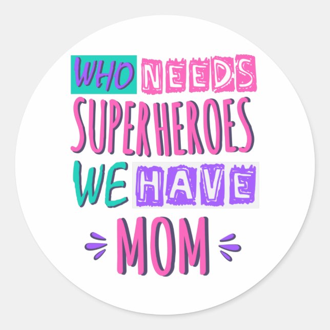 Sticker Rond La mère de Who needs superhéroes (Devant)