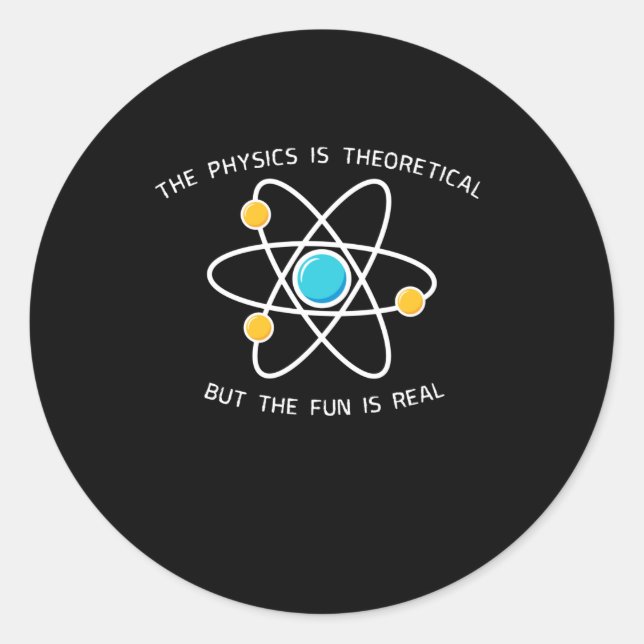 Sticker Rond La Physique Est Théorique (Devant)
