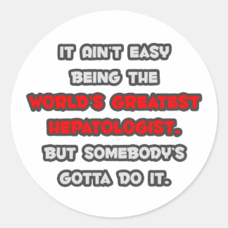 Sticker Rond La plus grande plaisanterie hepatologue du monde