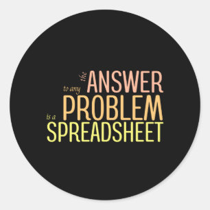 Sticker Rond La réponse à tout problème est une feuille de calc