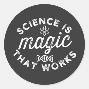 STICKER ROND LA SCIENCE EST UNE MAGIE QUI FONCTIONNE.