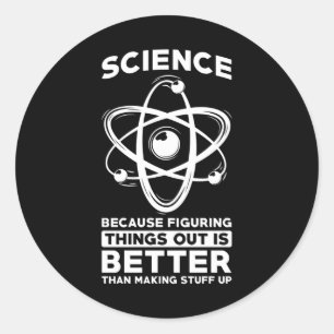 Sticker Rond La Science Parce Qu'Il Est Mieux De Comprendre Les