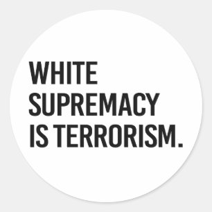Sticker Rond La suprématie blanche est le terrorisme