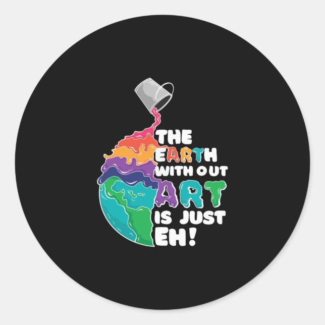 Sticker Rond La Terre sans Art est juste Eh ! (Devant)