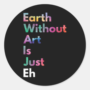 Sticker Rond La Terre Sans Art Est Juste Eh Drôle Jour des terr