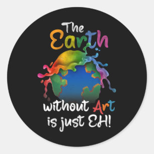 Sticker Rond La Terre Sans Art Est Juste Eh - Jour des terres -