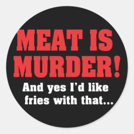 Sticker Rond La Viande Est Un Meurtre ! Et oui, j'aimerais avoi