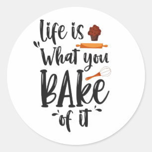 Sticker Rond La vie est ce que vous en faites Drôle cadeau de C