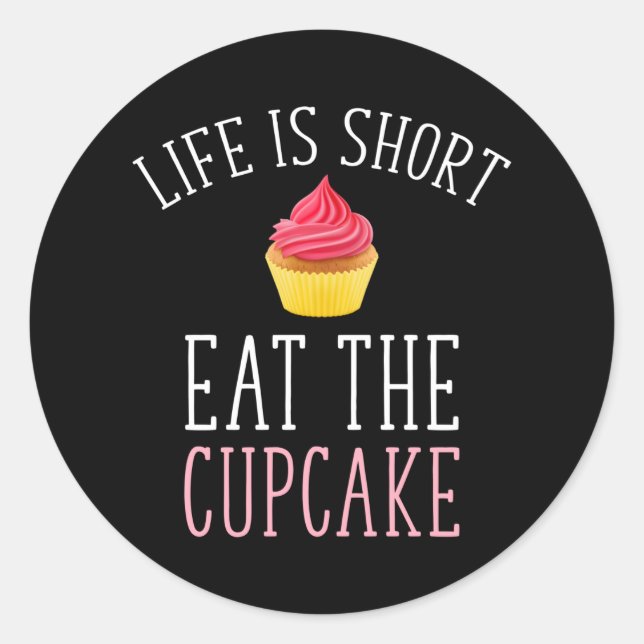 Sticker Rond La Vie Est Courte - Mangez Le Cupcake (Devant)