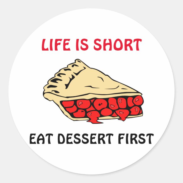Sticker Rond La vie est courte. Mangez Le Dessert En Premier. T (Devant)