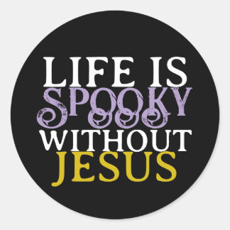 STICKER ROND LA VIE EST EFFRAYANTE SANS JÉSUS