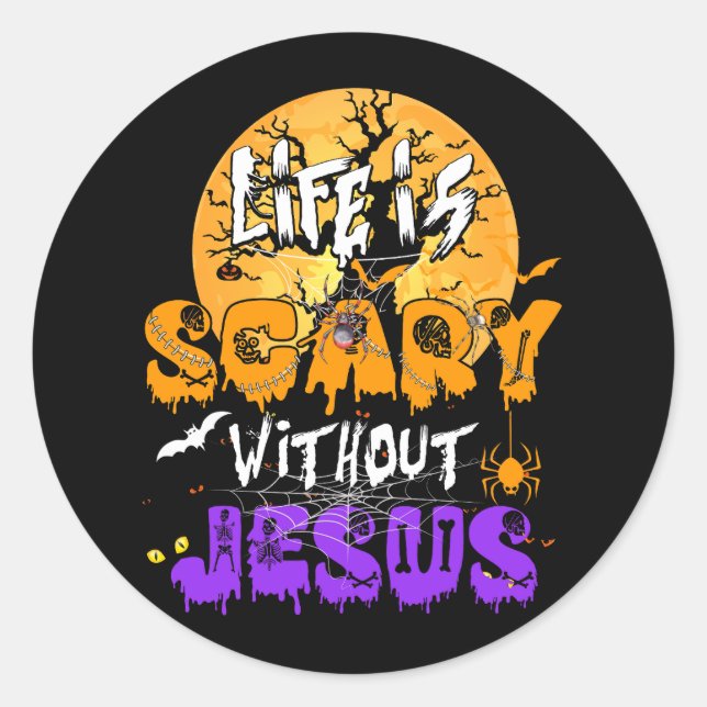 Sticker Rond La Vie Est Effrayante Sans Jésus Christian Hallowe (Devant)