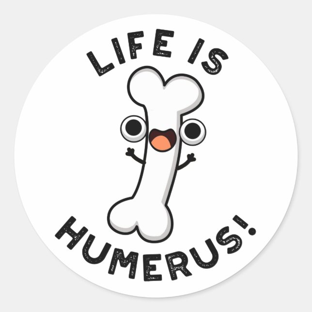 Sticker Rond La Vie Est Humerus Funky Bone Pun (Devant)