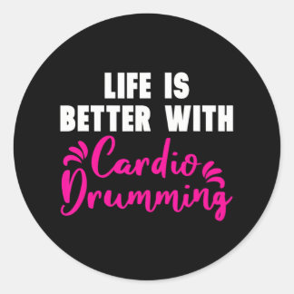 Sticker Rond 'La vie est meilleure avec le tambours cardiovascu