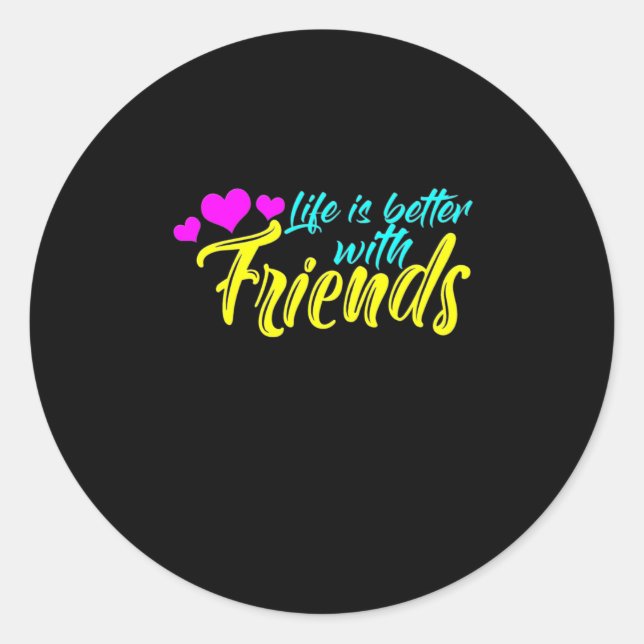 Sticker Rond La vie est meilleure avec les amis (Devant)