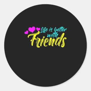 Sticker Rond La vie est meilleure avec les amis