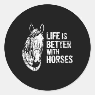 Sticker Rond La Vie Est Meilleure Avec Les Chevaux Drôle Cheval
