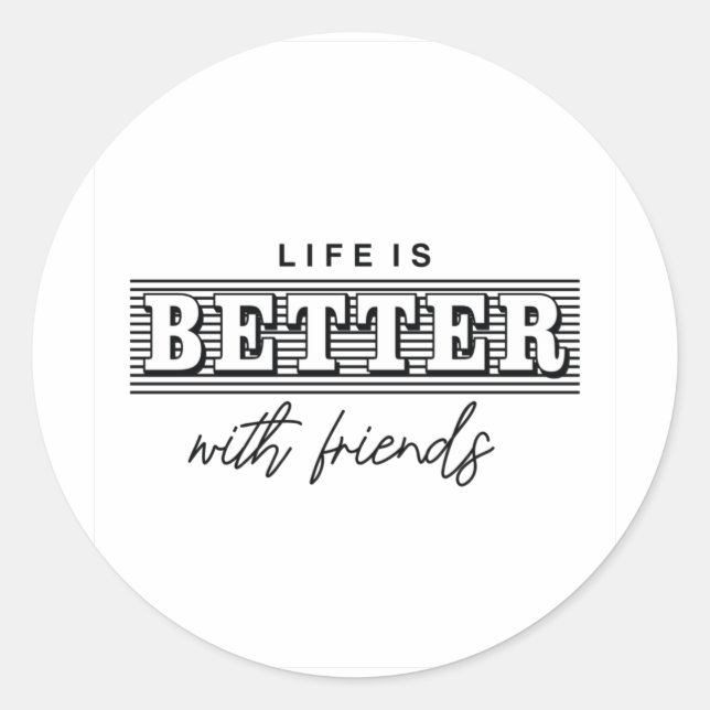 Sticker Rond La vie est meilleure avec ses amis (Devant)