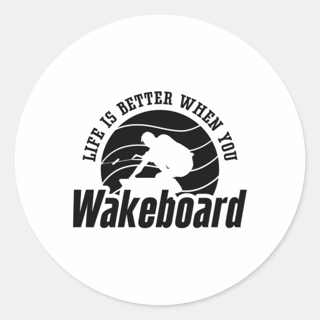 Sticker Rond La Vie Est Meilleure Quand Vous Wakeboard Wakeboar (Devant)