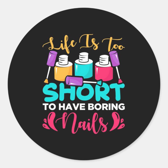 Sticker Rond La Vie Est Trop Courte Pour Avoir Des Clous Ennuye (Devant)