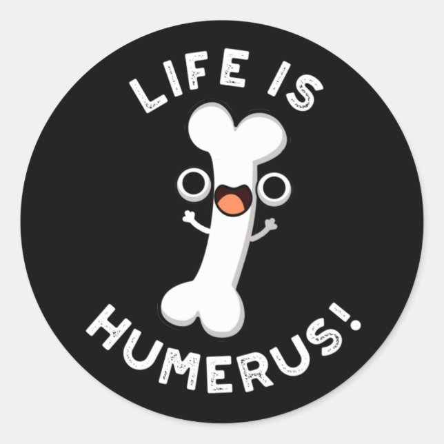 Sticker Rond La Vie Humerus Funny Bone Pun Dark BG (Devant)
