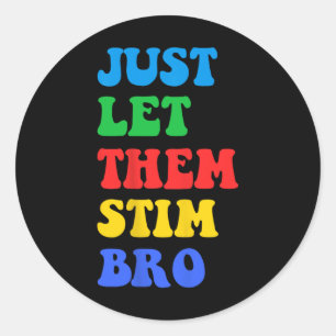 Sticker Rond Laisse-Les Stim Bro Drôle Jour De Sensibilisation