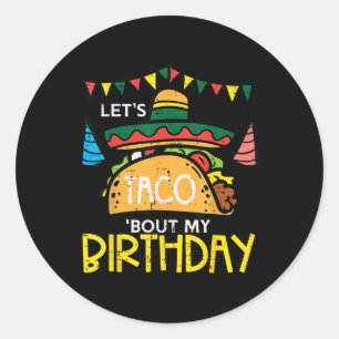 Sticker Rond Laisse Taco Bout Mon Anniversaire Funny Mexicain P
