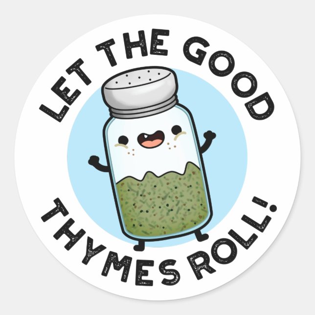 Sticker Rond Laisser Les Bonnes Thymes Rouler Funny Herb Pun (Devant)
