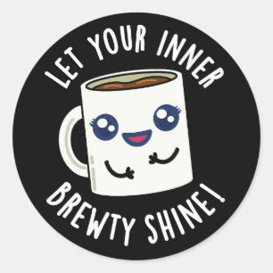 Sticker Rond Laisser votre brasserie intérieure briller pun caf