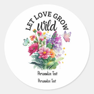 Sticker Rond Laissez l'amour grandir sauvage mignon positif