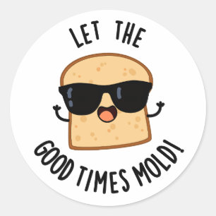 Sticker Rond Laissez les bons moments façonner des blagues drôl