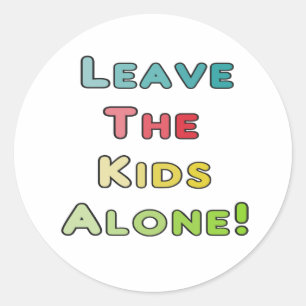 Sticker Rond Laissez Les Enfants Seuls !