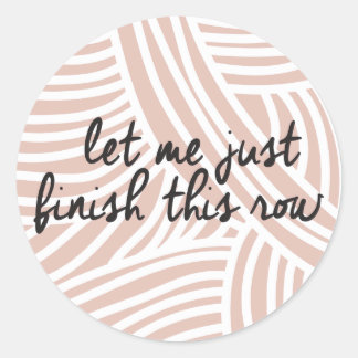 Sticker Rond Laissez-Moi Juste Terminer Cette Ligne | Brick lav