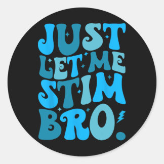 Sticker Rond Laissez-moi simplement stimuler frère drôle Mois d