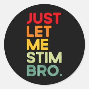 Sticker Rond Laissez-moi simplement stimuler frère drôle Sensib