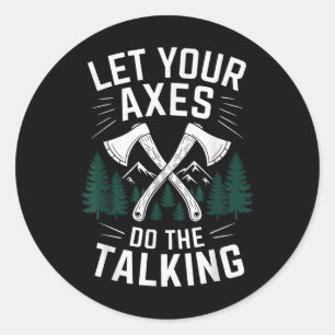 Sticker Rond Laissez Vos Axes Faire Le Talon Drôle Ax Jeter