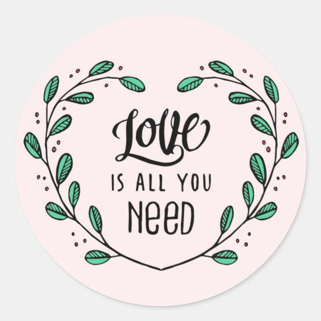 Sticker Rond L'amour est tout ce dont vous avez besoin (Devant)