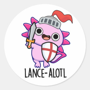 Sticker Rond Lance-a-lotl Funny Axolotl Knight Pun