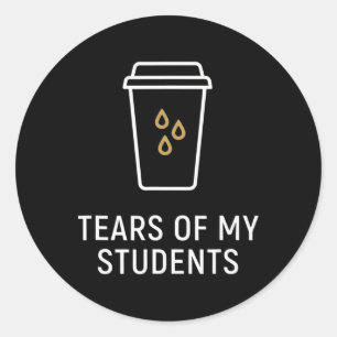 Sticker Rond Larmes de mes élèves - Professeur drôle