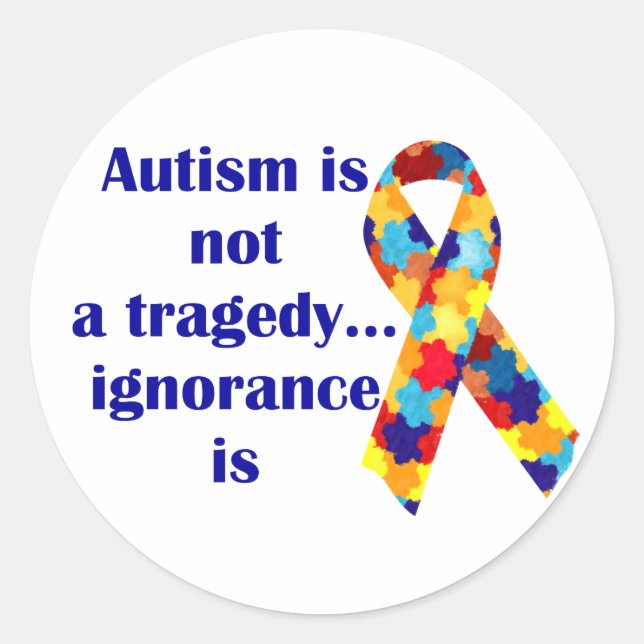Sticker Rond L'autisme n'est pas une tragédie, l'ignorance est (Devant)