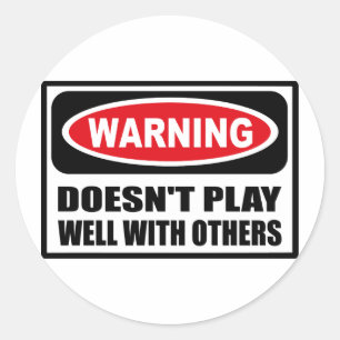 Sticker Rond L'avertissement NE JOUE PAS BIEN AVEC D'AUTRES