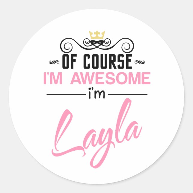 Sticker Rond Layla Bien sûr Je suis un nom génial (Devant)