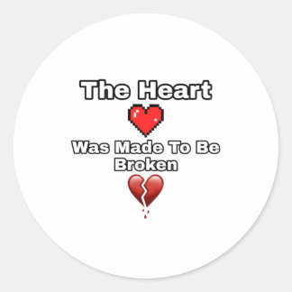 Sticker Rond Le coeur a été fait pour être brisé