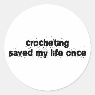 Sticker Rond Le Crochet M'a sauvé la vie une fois