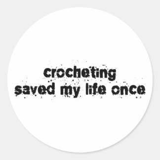 Sticker Rond Le Crochet M'a sauvé la vie une fois